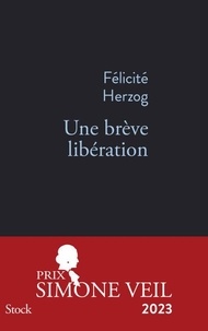 Téléchargement gratuit d'ebook maintenant Une brève libération 9782234093577 (French Edition) par Félicité Herzog