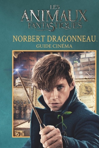 Les animaux fantastiques, Norbert Dragonneau. Guide cinéma