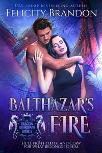  Felicity Brandon - Balthazar's Fire - The Dragon Guardians, #2.