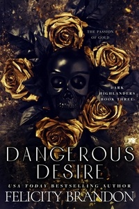  Felicity Brandon - Dangerous Desire - Dark Highlanders, #3.