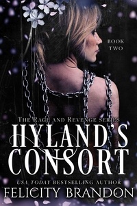  Felicity Brandon - Hyland's Consort - The Rage and Revenge series., #2.