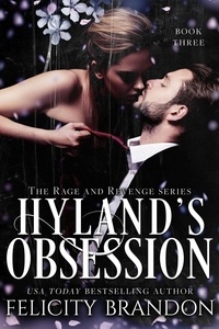  Felicity Brandon - Hyland's Obsession - The Rage and Revenge series., #3.