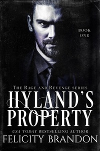  Felicity Brandon - Hyland's Property - The Rage and Revenge series., #1.