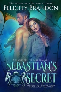  Felicity Brandon - Sebastian's Secret - The Dragon Guardians, #1.
