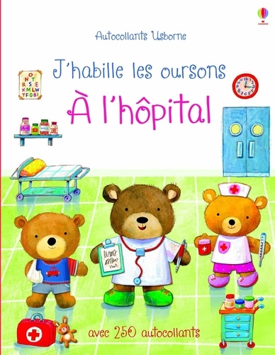 Felicity Brooks et Ag Jatkowska - J'habille les oursons à l'hôpital.