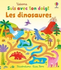 Felicity Brooks et Elisa Ferro - Les dinosaures - Suis avec ton doigt - dès 1 an.