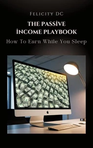 The 2025 Passive Income Playbook: How To Earn While You Sleep
