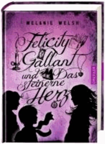 Felicity Gallant und Das steinerne Herz.