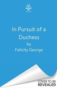 Felicity George - In Pursuit of a Duchess.