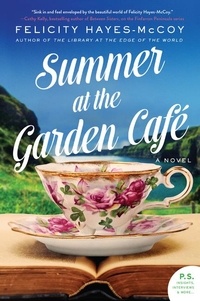 Felicity Hayes-McCoy - Summer at the Garden Cafe - A Novel.