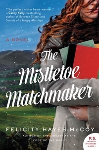 Felicity Hayes-McCoy - The Mistletoe Matchmaker - A Novel.