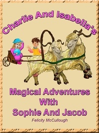  Felicity McCullough - Charlie And Isabella’s Magical Adventures With Sophie And Jacob.