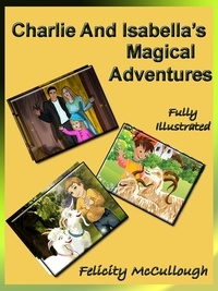  Felicity McCullough - Charlie And Isabella’s Magical Adventures.