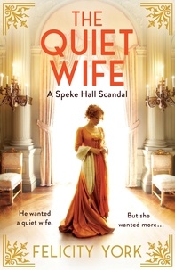 Felicity York - The Quiet Wife - A Speke Hall Scandal.