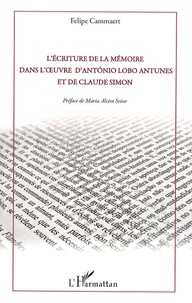 Felipe Cammaert - L'écriture de la mémoire dans l'oeuvre d'Antonio Lobo Antunes et de Claude Simon.