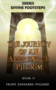  Felipe Chavarro Polanía - The Journey of an Apprentice Pilgrim - DIVINE FOOTSTEPS, #2.