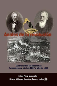 Anales de la Revolución Guerra civil de las soberanías Primera época, abril de 1857 a julio de 1861