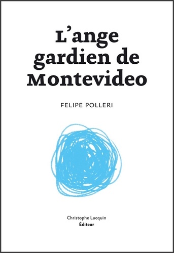 Felipe Polleri - L'ange gardien de Montevidéo.