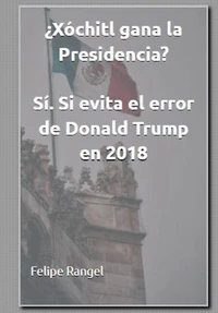 ¿Xóchitl gana la presidencia? Sí, si evita el error de Donald Trump en 2018