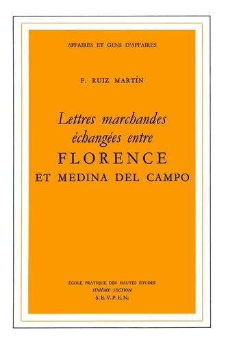 Felipe Ruiz Martin - Lettres marchandes échangées entre Florence et Medina del Campo.