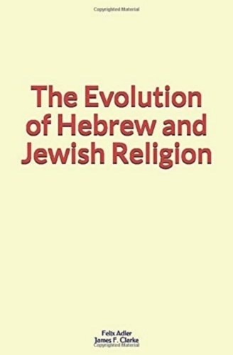 The Evolution of Hebrew and Jewish Religion