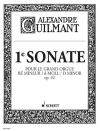 Félix alexandre Guilmant - 1ère Sonate - Symphonie en Ré mineur. op. 42/1. Organ..