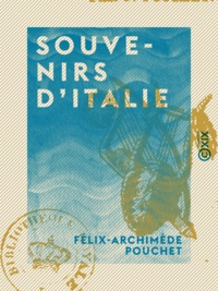 Félix-Archimède Pouchet - Souvenirs d'Italie.