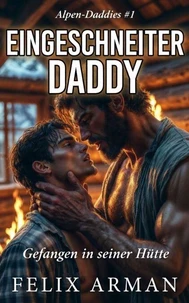 Alpen Daddies: Eingeschneiter Daddy: Gefanger In Seine Hütte