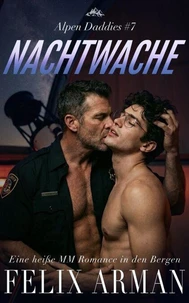 Alpen Daddies: Nachtwache: Eine heiße MM Romance in den Bergen