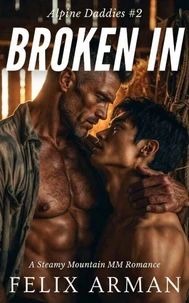Alpine Daddies: Broken In: A Steamy Mountain MM Romance