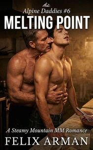 Alpine Daddies: Melting Point: A Steamy Mountain MM Romance