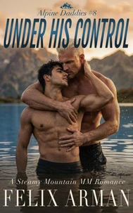 Alpine Daddies: Under his Control: A Steamy Mountain MM Romance