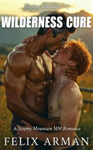 Alpine Daddies: Wilderness Cure: A Steamy Mountain MM Romance