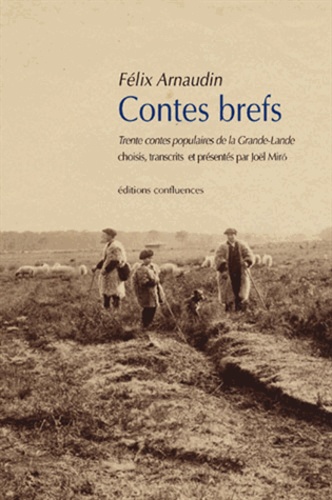 Félix Arnaudin - Contes brefs - Trente contes populaires de la Grande-Lande, édition bilingue français-gascon. 1 CD audio