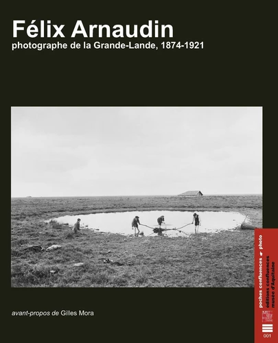 Couverture de Félix Arnaudin : photographe de la grande-lande