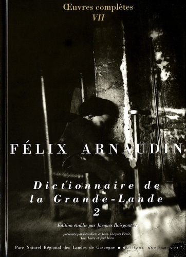 Félix Arnaudin - Oeuvres complètes - Volume 7, Dictionnaire de la Grande-Lande Tome 2.