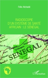 Félix Atchadé - Radioscopie d'un système de santé africain - Le Sénégal.