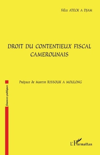 Félix Ateck A Djam - Droit du contentieux fiscal camerounais.