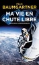 Felix Baumgartner - Ma vie en chute libre - Mémoires supersoniques.