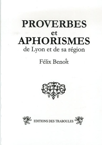 Félix Benoit - Proverbes et aphorismes - De Lyon et sa région.
