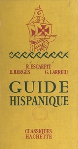 Félix Bergès et Robert Escarpit - Guide hispanique.