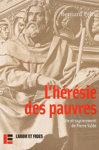L'Heresie Des Pauvres. Vie Et Rayonnement De Pierre Valdo