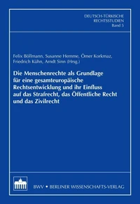 Die Menschenrechte als Grundlage für eine gesamteuropäische Rechtsentwicklung und ihr Einfluss auf das Strafrecht, das Öffentliche Recht und das Zivilrecht