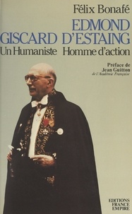 Félix Bonafé et Jean Guitton - Edmond Giscard d'Estaing - Un humaniste homme d'action.