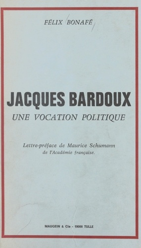 Jacques Bardoux. Une vocation politique