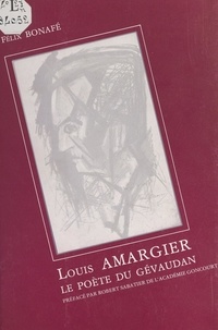 Félix Bonafé et Robert Sabatier - Louis Amargier - Le poète du Gévaudan.