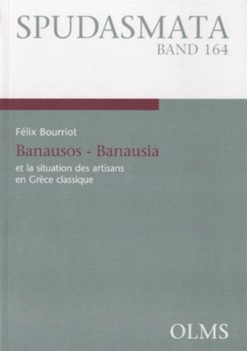 Félix Bourriot - Banausos - Banausia  et la situation des artisans en Grèce classique.