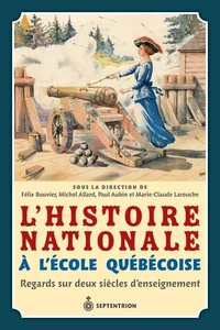 L'histoire nationale a l'ecole quebecoise regards sur deux siecle