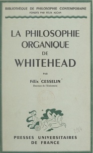 Félix Cesselin et Félix Alcan - La philosophie organique de Whitehead.