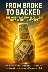 From Broke to Backed: The One-Year Money Challenge That Actually Works